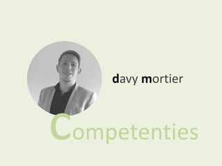 davy mortier
competenties
 