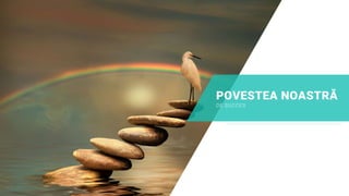 POVESTEA NOASTRĂ
DE SUCCES
 