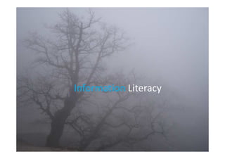Information Literacy
 