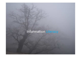 Information Literacy
 