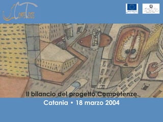 Il bilancio del progetto Competenze Catania • 18 marzo 2004 