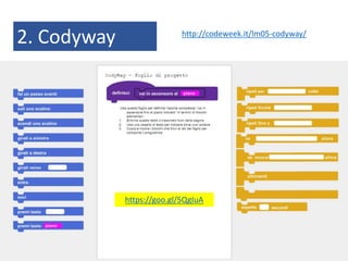 2. Codyway http://codeweek.it/lm05-codyway/
https://goo.gl/5QgIuA
 