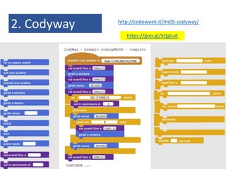 2. Codyway http://codeweek.it/lm05-codyway/
https://goo.gl/5QgIuA
 