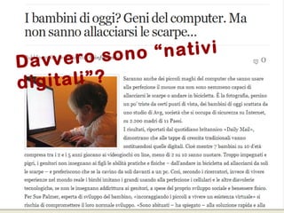 38
Flavio Fogarolo
Davvero sono “nativi
digitali”?
 