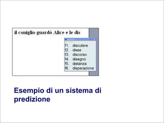 90
Flavio Fogarolo
Esempio di un sistema di
predizione
 