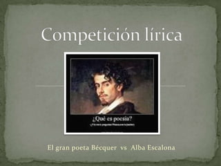 El gran poeta Bécquer vs Alba Escalona
 