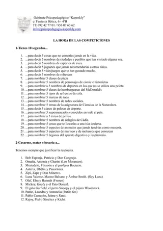 Gabinete Psicopedagógico “Kaposkly”
c/ Fantasía Bética, 6 - 4ºB
Tf: 692 42 77 01 / 956 07 63 62
info@psicopedagogia-kaposk...