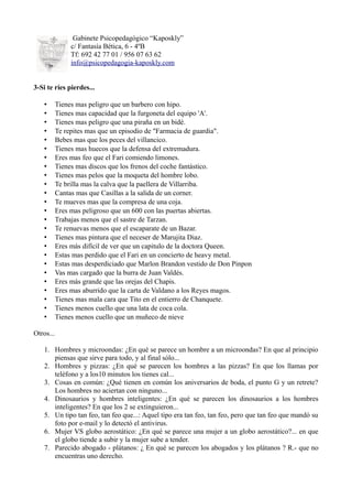 Gabinete Psicopedagógico “Kaposkly”
c/ Fantasía Bética, 6 - 4ºB
Tf: 692 42 77 01 / 956 07 63 62
info@psicopedagogia-kaposk...