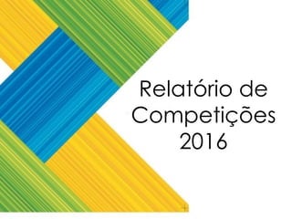 Relatório de
Competições
2016
 