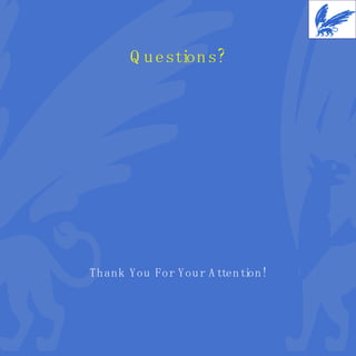 Questions? Thank You For Your Attention! 