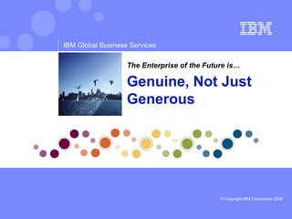 The Enterprise of the Future is… Genuine, Not Just Generous 
