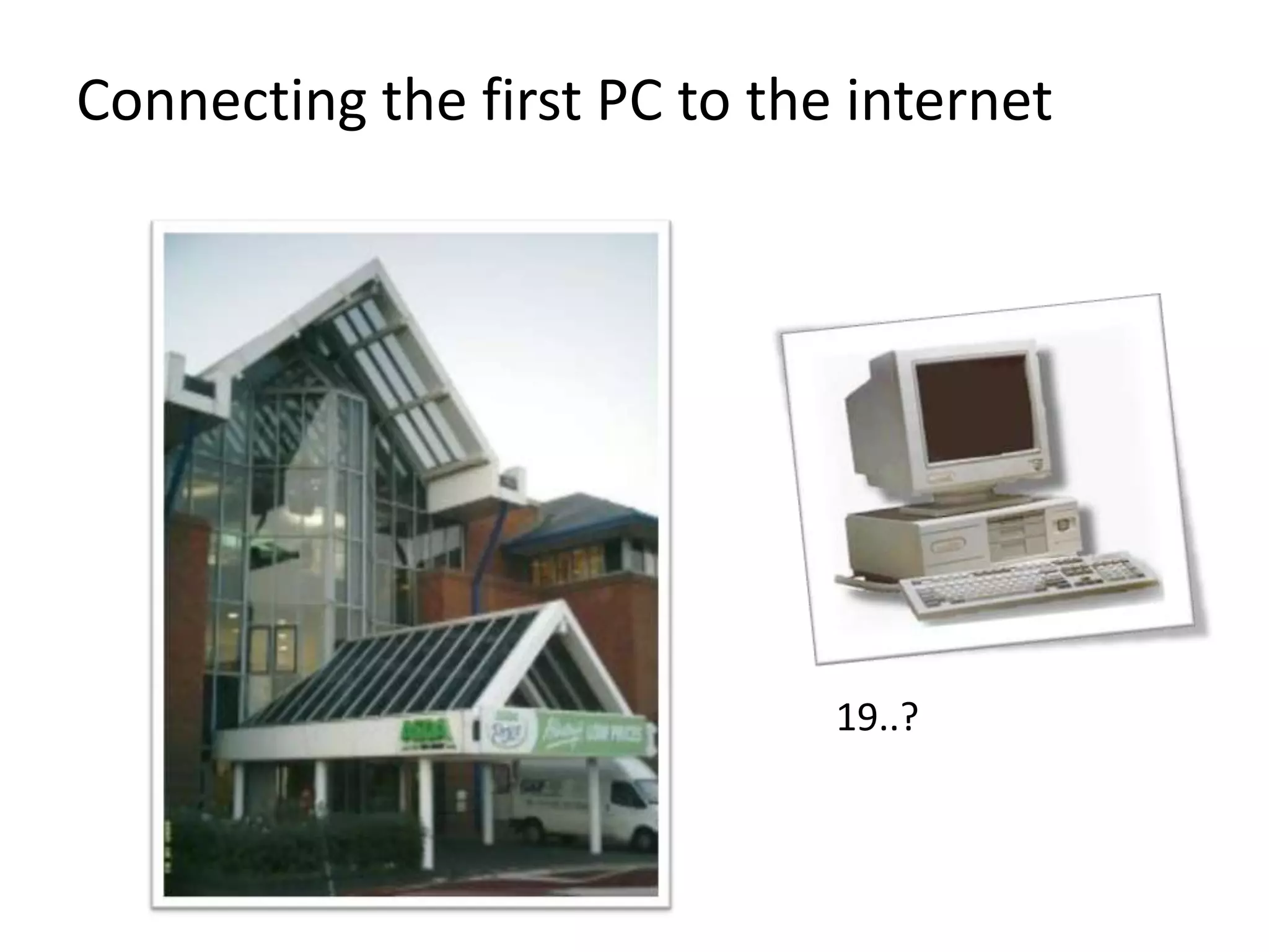 Connecting the first PC to the internet




                              19..?
 