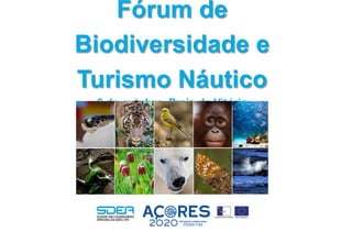 Fórum de
Biodiversidade e
Turismo Náutico
6 de outubro, Praia da Vitória
 