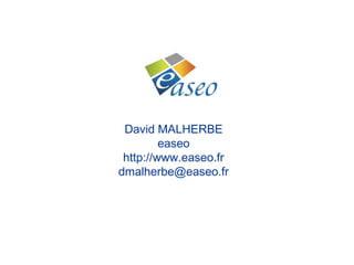 David MALHERBE
         easeo
 http://www.easeo.fr
dmalherbe@easeo.fr
 