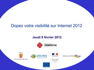 Jeudi 9 février 2012 Dopez votre visibilité sur Internet 2012 