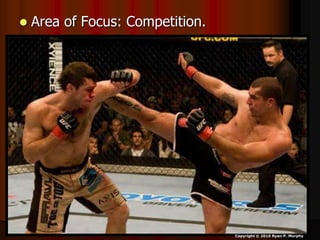  Area of Focus: Competition.
Copyright © 2010 Ryan P. Murphy
 