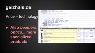 geizhals.de
Price – technology.
● Also beamers,
optics... more
specialized
products

 