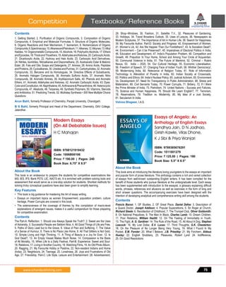 www.schandpublishing.com
Textbooks/Reference BooksCompetition
75
Contents
1. Getting Started, 2. Purification of Organic Compounds, 3. Composition of Organic
Compounds, 4. Empirical and Molecular Formulae, 5. Structure of Organic Molecules,
6. Organic Reactions and their Mechanism, 7. Isomerism, 8. Nomenclature of Organic
Compounds,9.Spectroscopy,10.AlkanesandPetroleum,11.Alkenes,12.Alkynes,13.Alkyl
Halides,14.OrganometallicCompounds,15.Alcohols,16.PolyhydricAlcohols,17.Ethers
andEpoxides,18.ThiolsandThioethers,19.AldehydesandKetones,20.CarboxylicAcids,
21. Dicarboxylic Acids, 22. Hydroxy and Halo Acids, 23. Carboxylic Acid Derivatives,
24. Nitriles, Isonitriles, Nitroalkanes and Diazomethane, 25. Acetoacetic Ester & Malonic
Ester, 26. Fats and Oils; Soaps and Detergents, 27. Amines, 28. Amino Acids, Peptides
andProteins,29.Cycloalkanes,30.UreidesandPurines,31.Carbohydrates,32.Aromatic
Compounds, 33. Benzene and its Homologues, 34. Directive Effects of Substituents,
35. Aromatic Halogen Compounds, 36. Aromatic Sulfonic Acids, 37. Aromatic Nitro
Compounds, 38. Aromatic Amines, 39. Aryldiazonium Salts, 40. Phenols and Aromatic
Ethers, 41. Aromatic Aldehydes and Ketones, 42. Aromatic Carboxylic Acids, 43. Dyes:
ColorandConstitution,44.Naphthalene,45.Anthracene&Phenanthrene,46.Heterocyclic
Compounds, 47. Alkaloids, 48. Terpenes, 49. Synthetic Polymers, 50. Vitamins, Steroids
and Antibiotics, 51. Predicting Trends, 52. Multistep Synthesis • 500 New Multiple Choice
Questions
Arun Bahl, formerly Professor of Chemistry, Panjab University, Chandigarh.
B S Bahl, formerly Principal and Head of the Department, Chemistry, DAV College,
Jalandhar.
______________________________________________________________
Modern Essays
(On All Debatable Issues)
H C Mahajan
ISBN: 9788121919432
Code: 1006B00106
Price: ` 190.00 | Pages: 240
Book Size: 6.75" X 9.5"
About the Book
This book is an endeavour to prepare the students for competitive examinations like
IAS, IES, IFS, Bank PO’S, LIC, AAO’S etc. It is enriched with problem solving tools and
assessment that would serve as a one-stop solution for students. Shortest methods for
solving tricky conceptual questions have also been given to simplify learning.
Key Features
•	 This book is big guidance for mastering the Art of essay writing.
•	 Essays on important topics as women Empowerment, population problem, culture
heritage, Power Corrupts are covered in this book.
•	 The extensiveness of the coverage of themes by this compilation of macro-level
explanations of emergent issues, makes it a useful compendium for those preparing
for competitive examination.
Contents
The Part-A: Reflection: 1. Should one Always Speak the Truth?, 2. Sweet are the Uses
of Adversity, 3. Successful People are Seldom Nice, 4. All Good Things of Life are Free,
5. Paths of Glory Lead but to the Grave, 6. Value of Pain and Suffering, 7. The Value
of a Sense of Humour, 8. There is No Place Like Home, 9. All That Glitters is Not Gold,
10. Simple Living and High Thinking, 11. A Thing of Beauty is a Joy for Ever, 12. Is
God Dead?, 13. An Empty Vessel Makes Much Noise, 14. Compassion is the Basis
of All Morality, 15. When Life Is a Daily Festival, Part-B: Experience: Sweet and Sour:
16. Relations, 17. Living in Another Country, 18. Watching Films, 19. An Old Photo Album,
20. Ragging, 21. My Favourite Hobby or Pastime, 22. Non-resident Indians and Home
(India), 23. Neighbours, 24. Teenage, 25. Loneliness, 26. Joys and Frustrations of Old
Age, 27. Friendship, Part-C: Life Style, Leisure and Entertainment: 28. Advertisement,
29. Shop–Windows, 30. Fashion, 31. Satellite T.V., 32. Pleasures of Gardening,
33. Holidays, 34. Travel Broadens Outlook, 35. Uses of Leisure, 36. Newspapers as
Modern Scriptures, 37. The Importance of Art in Human Life, 38. Search for Happiness,
39. My Favourite Author, Part-D: Society and Progress: 40. Empowerment of Women,
41. Women’s Lib, 42. Are We Happier Than Our Forefathers?, 43. Is Socialism Dead?,
44. Environment – Can it be Preserved?, 45. Imperatives of Electoral Politics in India,
46. Education and Development, 47. India’s Population Problem, 48. Competition and
Growth, 49. Prejudice: In Your Home, School and Among Your Circle of Acquaintan,
50. Communal Violence in India, 51. The Future of Mankind, 52. Criminal – Rulers
Nexus, 53. India – 2020, 54. Our Cultural Heritage, 55. Economic Liberalisation,
56. Freedom of Speech, 57. Changing Face of Indian Youth, 58. Whither Democracy!,
59. Modernising India, 60. Relevance of Religion Today, 61. Role of Information
Technology in Alleviation of Poverty in India, 62. Indian Society at Crossroads,
63. Politics and Ethics, 64. India’s Nuclear Policy, 65. Judicial Activism, 65. Environment
Vs. Development, 67. Need for Transparency in Public Administration, 68. Stress and
Materialism, 69. Civil Servants Today, 70. Power Corrupts, 71. Bribery, 72. If I Were
the Prime Minister of India, 73. Patriotism, 74. United Nations – Success and Failures,
75. Science and Human Happiness, 76. Should We Learn English?, 77. Terrorism,
78. Reservations, 79. Tradition vs. Modernity, 80. My Idea of a Just Society,
81. Secularism In India
Vishnoo Bhagwan, I.A.S.
_____________________________________________________________________
Essays of Angelo: An
Anthology of English Essays
Sandhya Jain, D N Jadhao,
Girish Kawle, Vilas Dhone,
K J Sibi & Priya Wanjari
ISBN: 9789385676291
Code: 1011001279
Price: ` 125.00 | Pages: 190
Book Size: 5.5" X 8.5"
About the Book
This book aims at introducing the literature loving youngsters to the essays an important
and popular form of prose literature. This anthology contains a rich and varied collection
of essays from well-known outstanding English writers. It has been compiled for the
benefit of those students who pursue literature at the undergraduate level. Each essay
has been supplemented with introduction to the essayist, a glossary explaining difficult
words, phrases, references and allusions as well as exercises in the form of long and
short answer questions. The accompanying exercises have been designed with the
intention of developing analytical and comprehensive writing skill among the students.
Contents
Francis Bacon: 1. OF Studies, 2. OF Great Place, Daniel Defoe: 3. Description of
a Quack Doctor, Joseph Addison: 4. Popular Superstitions, 5. Sir Roger at Church,
Richard Steele: 6. Recollection of Childhood, 7. The Trumpet Club, Oliver Goldsmith:
8. On National Prejudices, 9. The Man In Black, Charles Lamb: 10. Dream Children,
11. Poor Relations, William Hazlitt: 12. On The Feeling of Immortality in Youth,
13. The Fight, A. G. Gardiner: 14. The Rule of the Road, 15. All About A Dog, Stephen
Leacock: 16. My Lost Dollar, E.V. Lucas: 17. Third Thoughts, G.K. Chesterton:
18. On the Pleasure of No Longer Being Very Young, 19. What I Found In My
Pocket, E.M. Forster: 20. What I Believe, J.B. Priestley: 21. My Forchern, Aldous
Huxley: 22. English Snobbery, 23. Pleasures, Robert Lynd: 24. Indifference,
25. On Good Resolutions
 