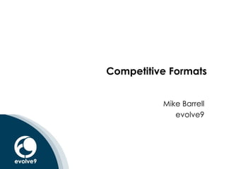 Competitive Formats Mike Barrell evolve9 