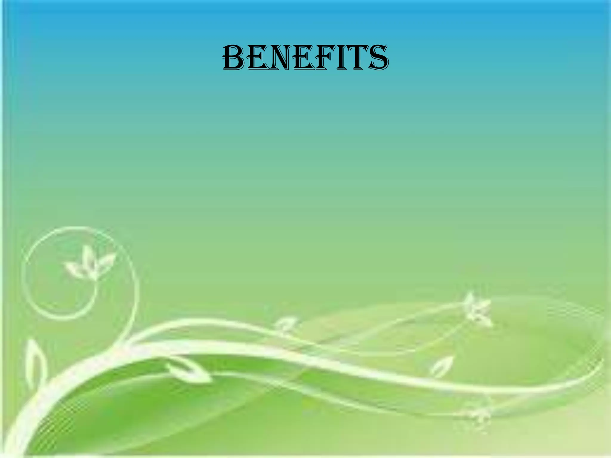 Benefits
 