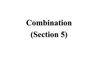 Combination
(Section 5)
 