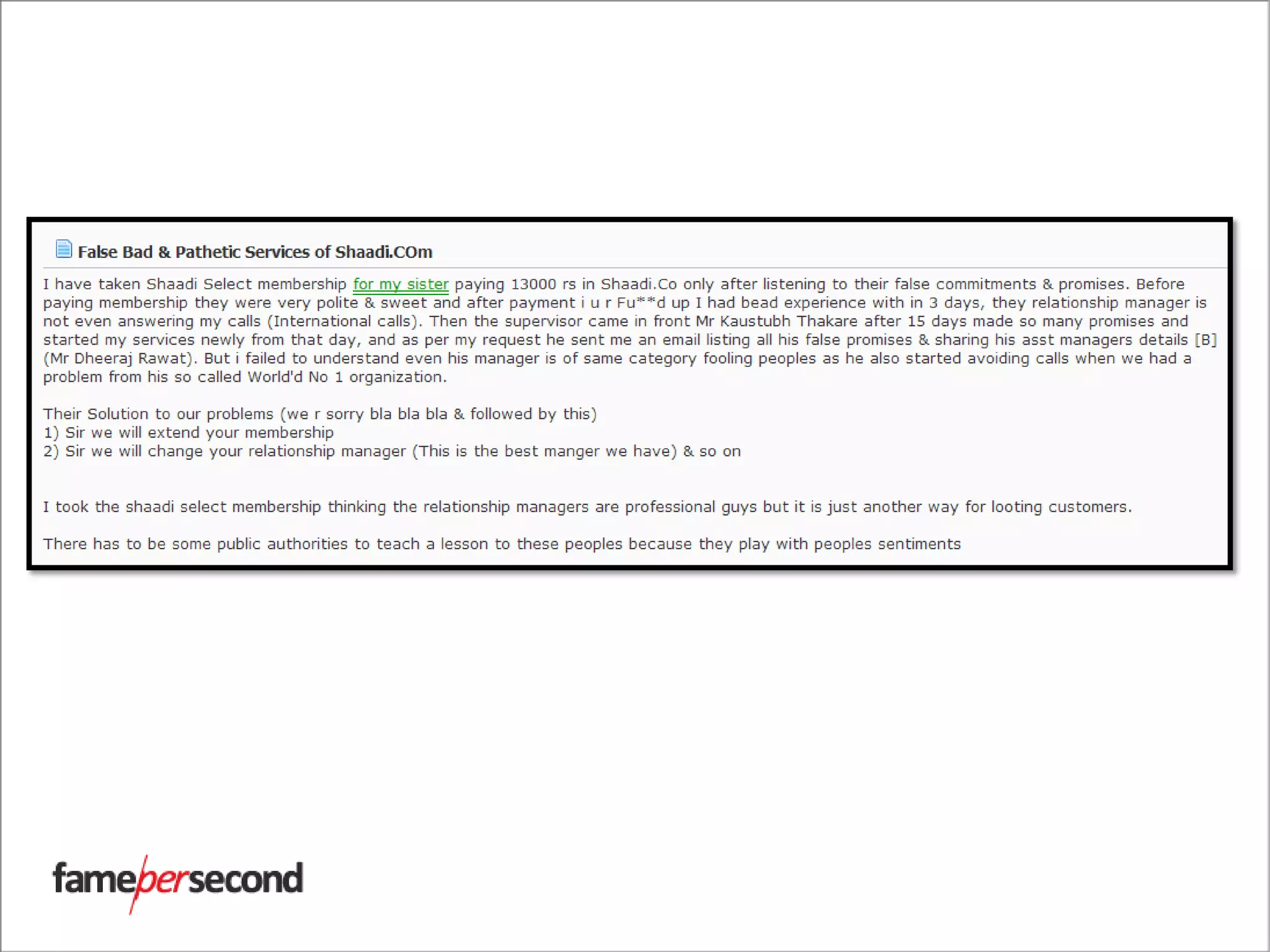 Source: http://www.consumercourt.in/online-shopping/105748-complaint-against-
shaadi-com-fraud-scheme.html
 