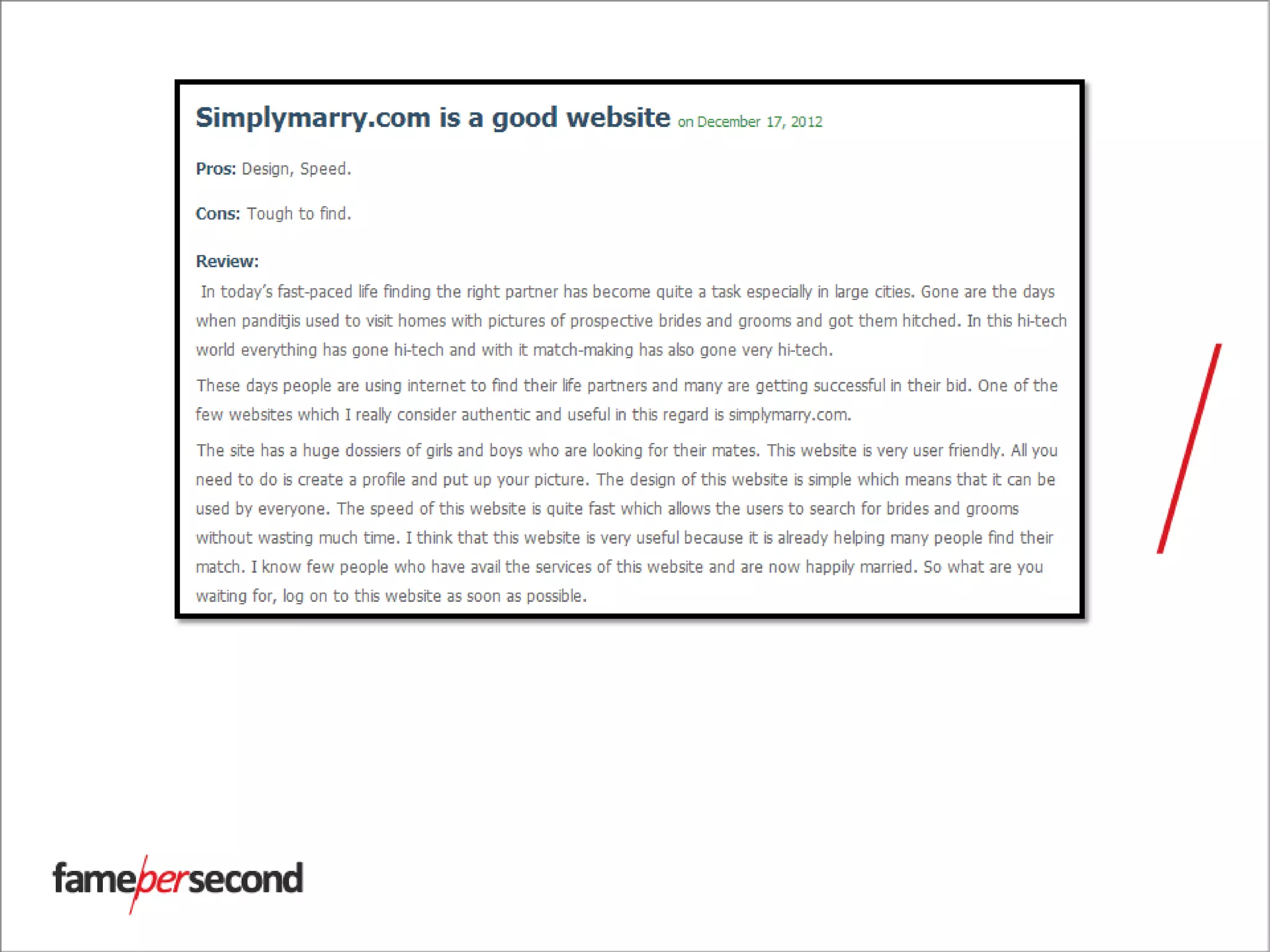 Source:
http://decidebuddy.com/matrimonials/wwwsimplymarrycom/review/simplymarrycom
-is-a-good-website
 