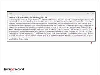 Source: http://www.complaintboard.in/complaints-reviews/bharat-matrimony-
l61387.html
 