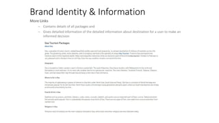 Brand Identity & Information
More Links
– Contains details of all packages and
– Gives detailed information of the detailed information about destination for a user to make an
informed decision
 