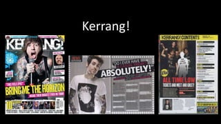 Kerrang!
 