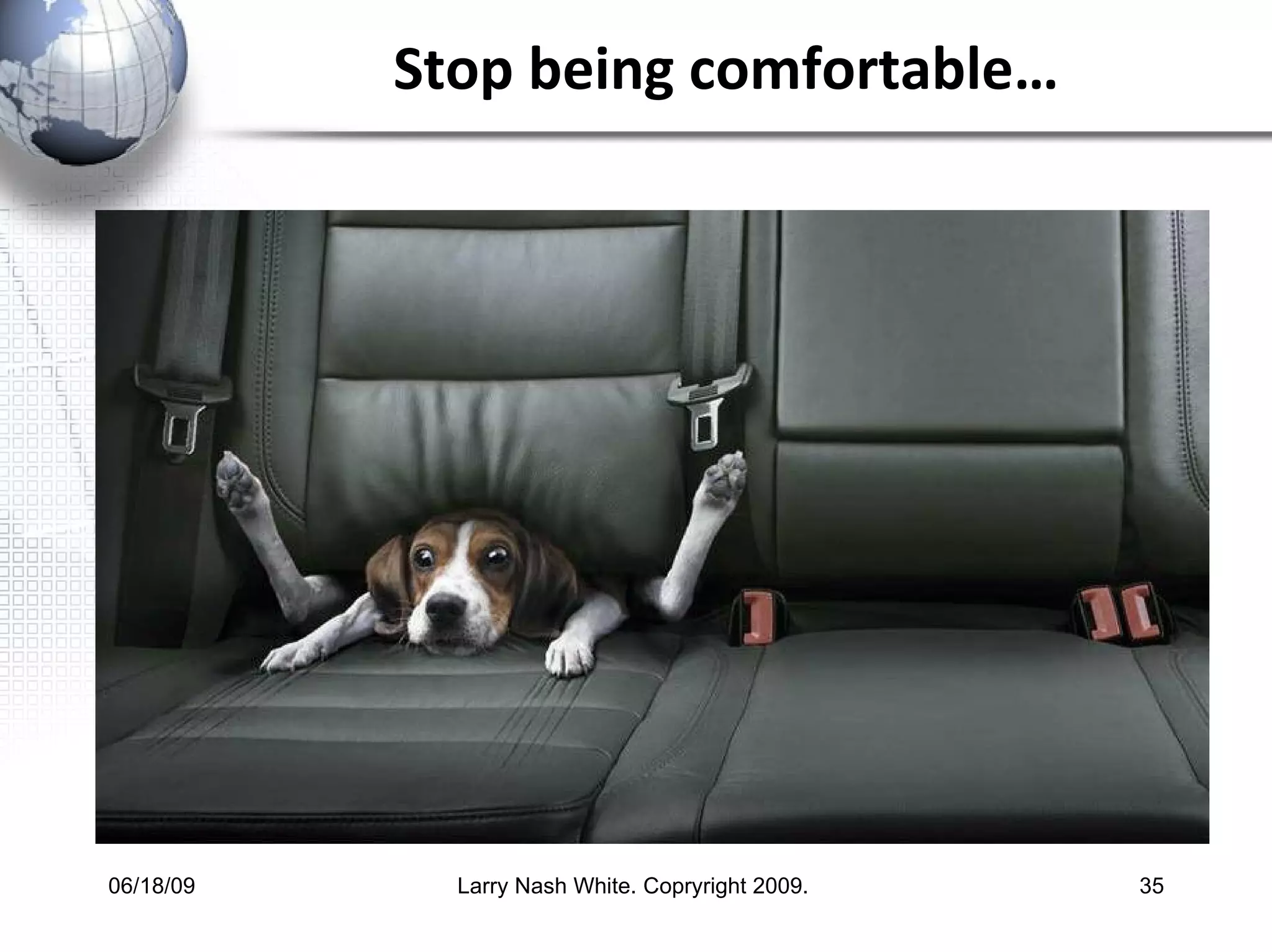 Stop being comfortable… 