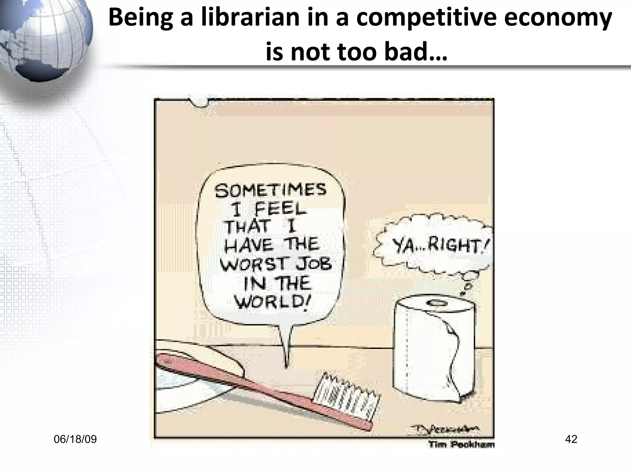 Being a librarian in a competitive economy is not too bad…  
