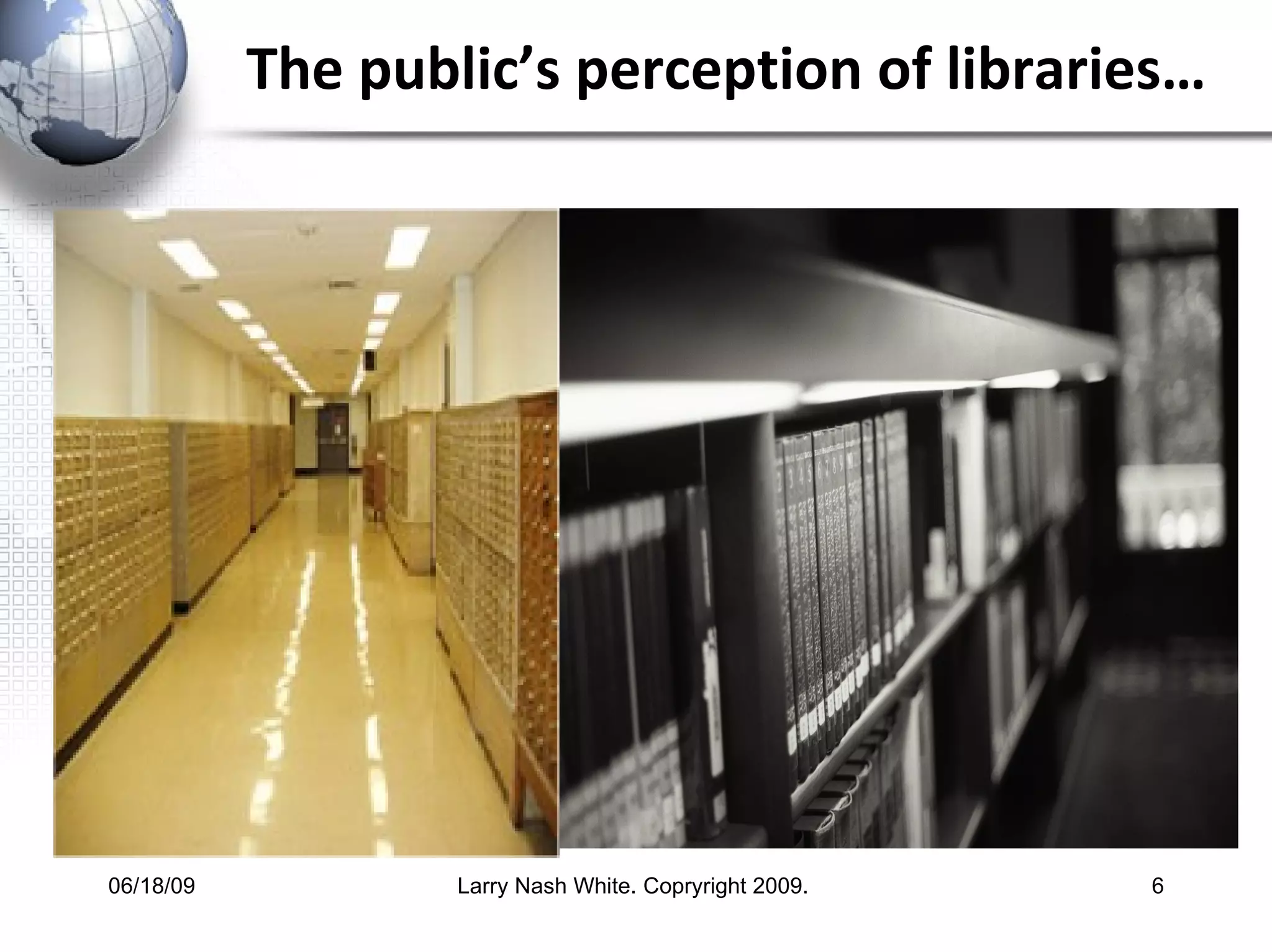 The public’s perception of libraries… 
