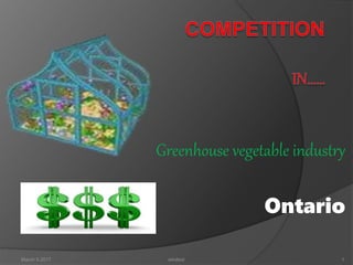 Greenhouse vegetable industry
Ontario
March 5.2017 1windsor
 