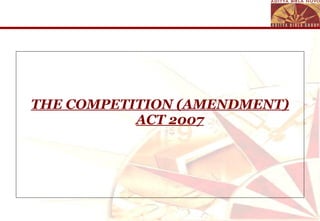THE COMPETITION (AMENDMENT) ACT 2007 