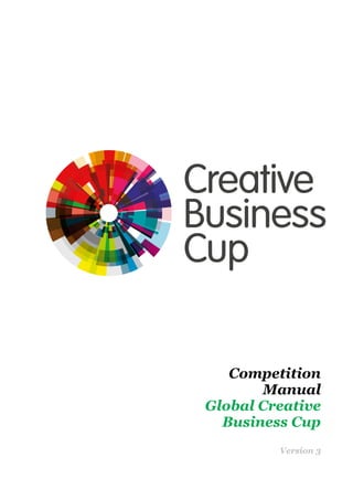 Competition
       Manual
Global Creative
  Business Cup
         Version 3
 