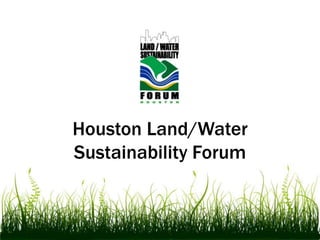 Houston Land/Water Sustainability Forum 