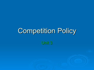 Competition Policy Unit 3 