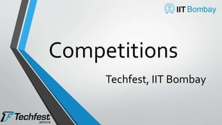 Competitions
Techfest, IIT Bombay
 