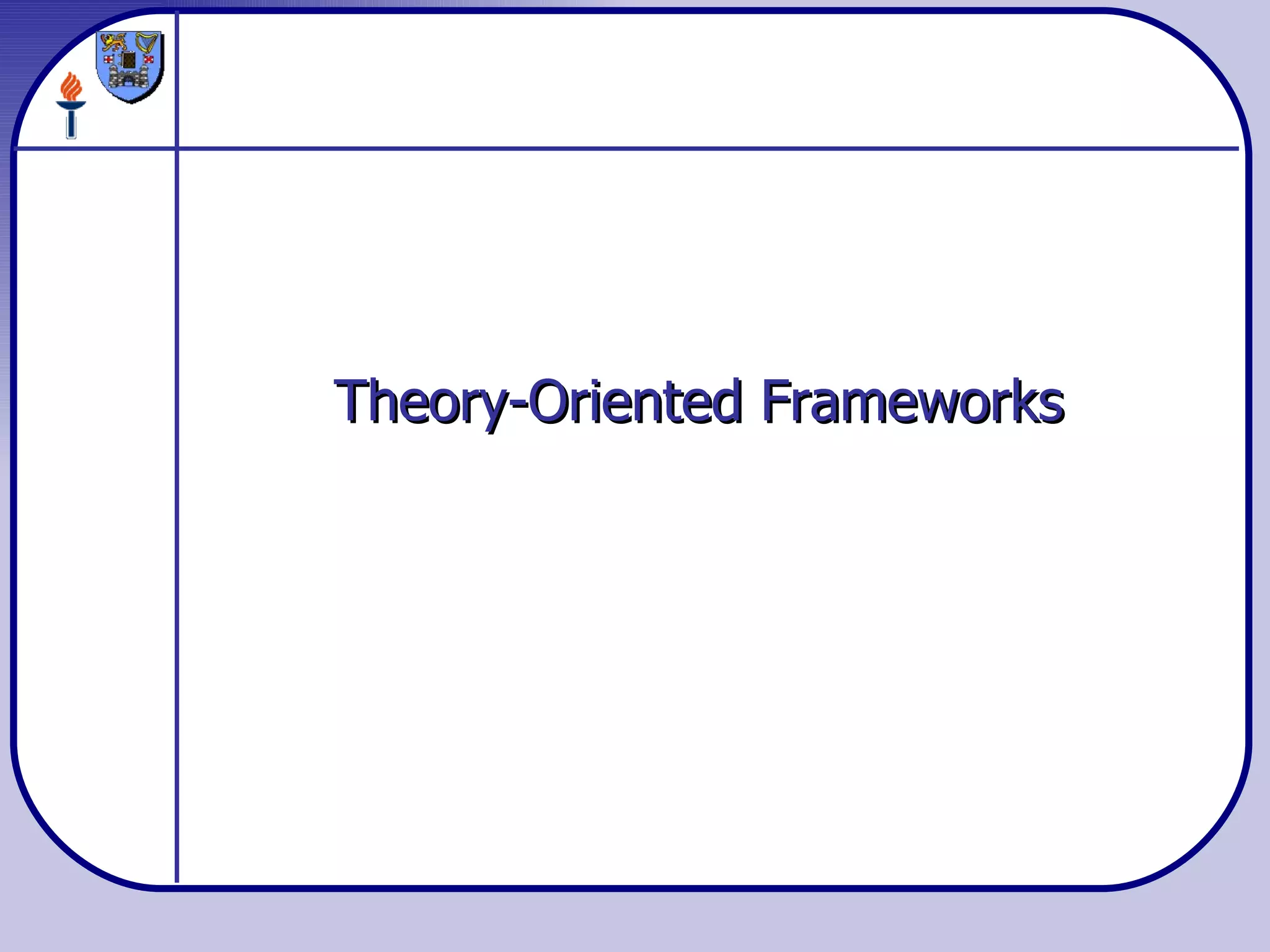 Theory-Oriented Frameworks 