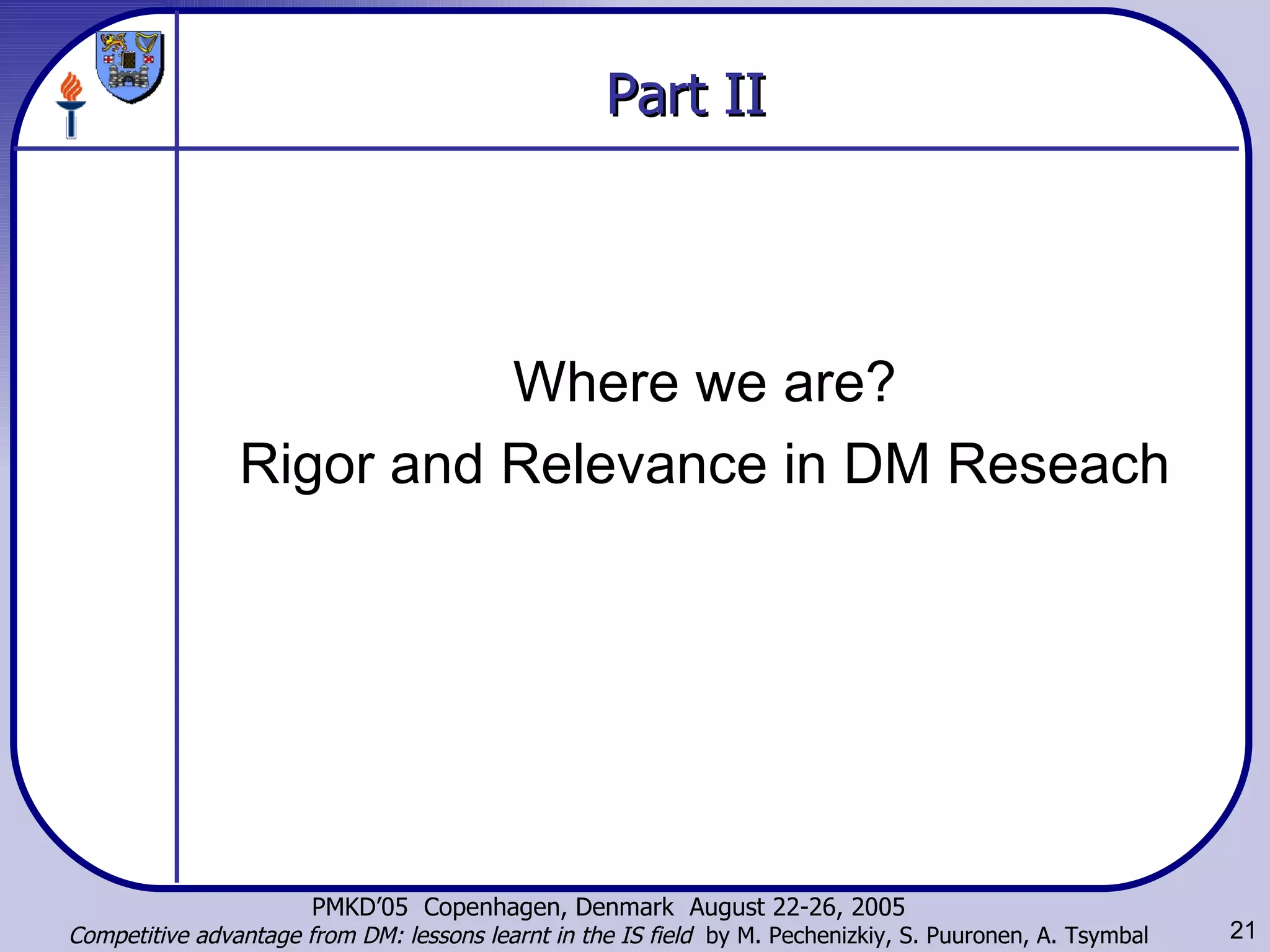 Part II Where we are? Rigor and Relevance in DM Reseach 