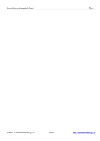 Internet Competitive Analysis Report                                 7/5/2011




Created by SplinternetMarketing.com    6 of 61   www.SplinternetMarketing.com
 