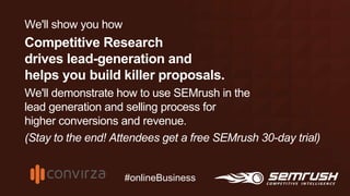 We'll show you how
Competitive Research
drives lead-generation and
helps you build killer proposals.
We'll demonstrate how...