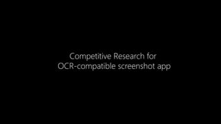 Competitive Research for
OCR-compatible screenshot app
 