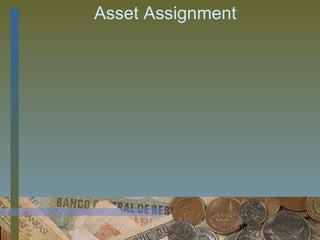 Asset Assignment




                   18
 