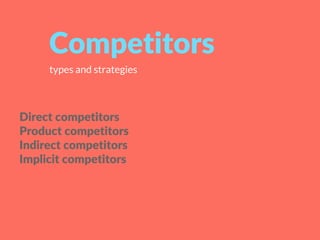 Direct competitors
Product competitors
Indirect competitors
Implicit competitors
types and strategies
Сompetitors
 