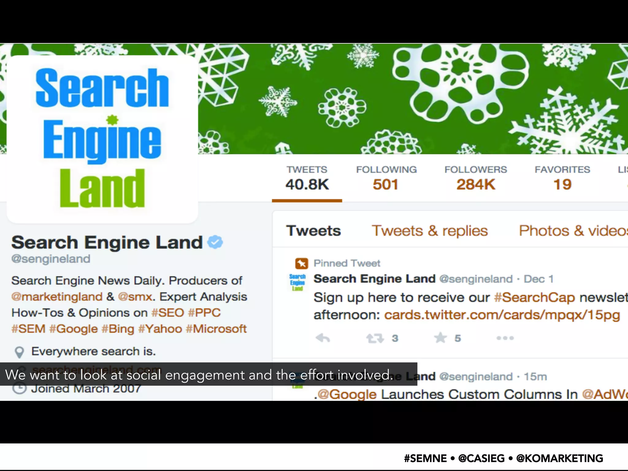 #SEMNE • @CASIEG • @KOMARKETING 
We want to look at social engagement and the effort involved. 
 