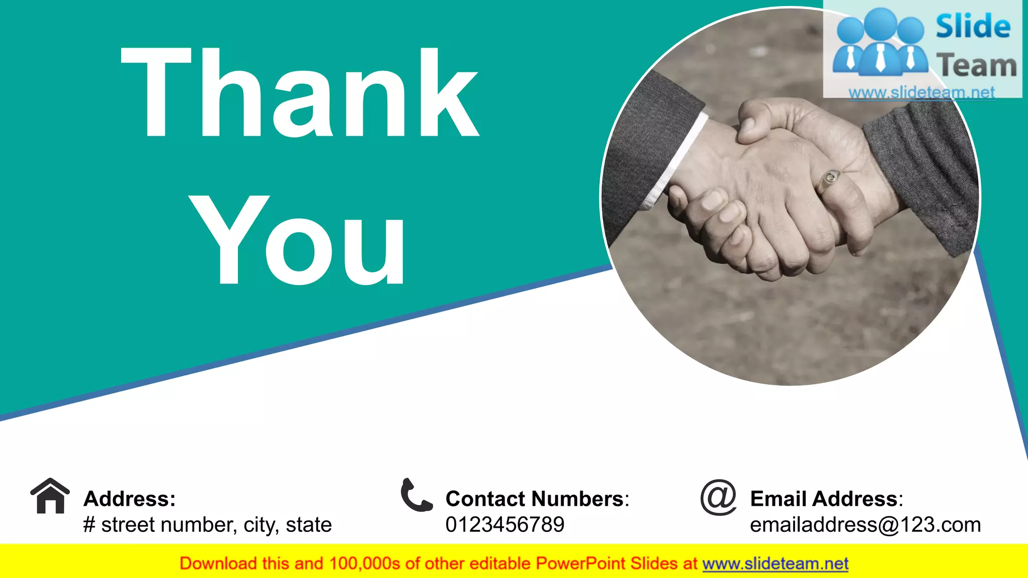 Address:
# street number, city, state
Contact Numbers:
0123456789
Email Address:
emailaddress@123.com
Thank
You
55
 