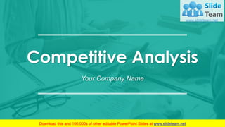 Competitive Analysis
Your Company Name
 