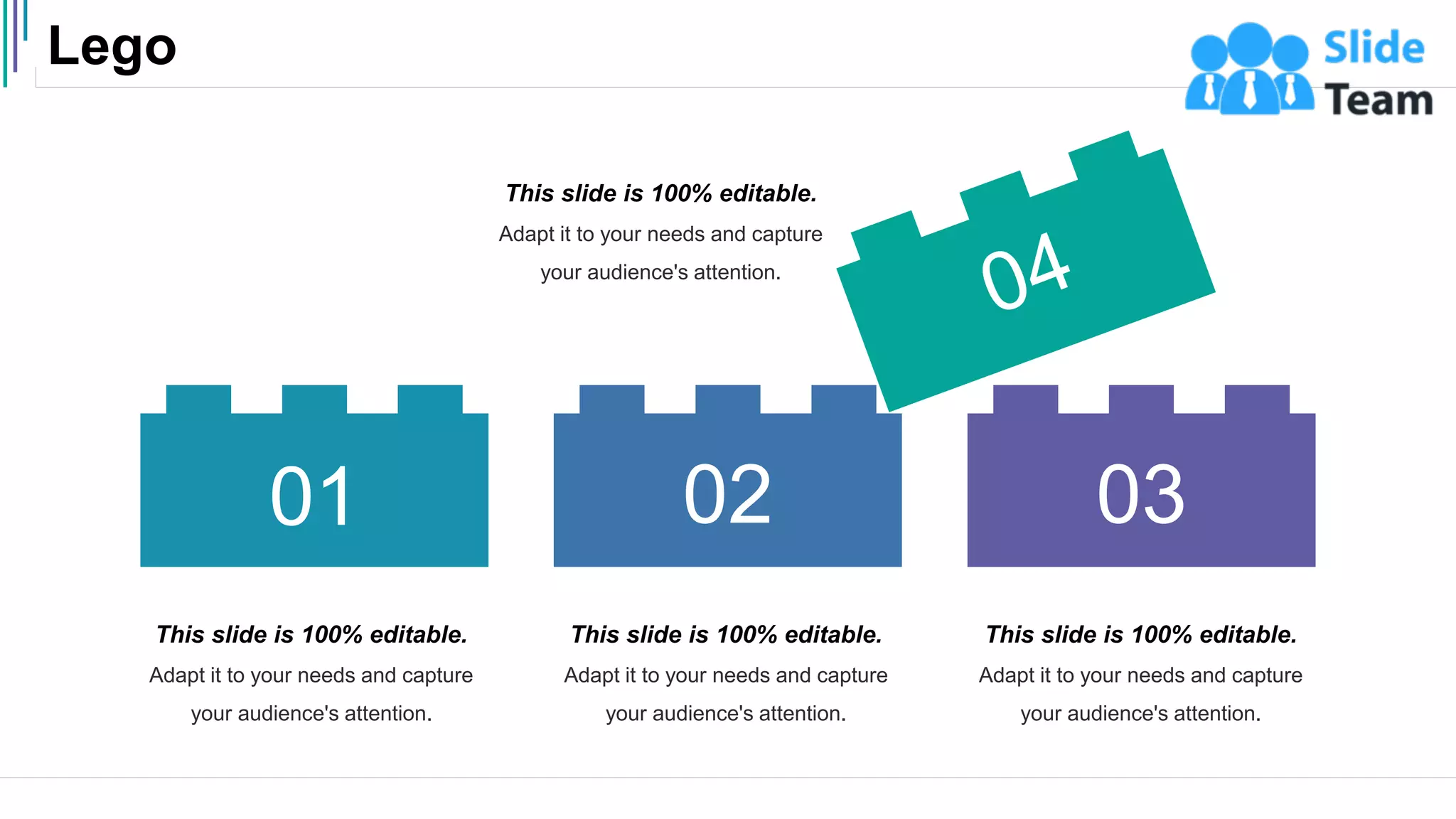 Lego
46
01 02 03
This slide is 100% editable.
Adapt it to your needs and capture
your audience's attention.
This slide is 100% editable.
Adapt it to your needs and capture
your audience's attention.
This slide is 100% editable.
Adapt it to your needs and capture
your audience's attention.
This slide is 100% editable.
Adapt it to your needs and capture
your audience's attention.
 